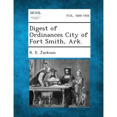 Digest of Ordinances City of Fort Smith Ark. Paperback, Gale, Making of Modern Law