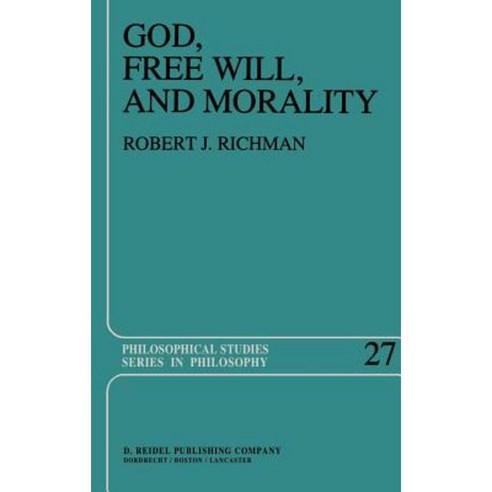 God Free Will and Morality: Prolegomena to a Theory of Practical Reasoning Hardcover, Springer
