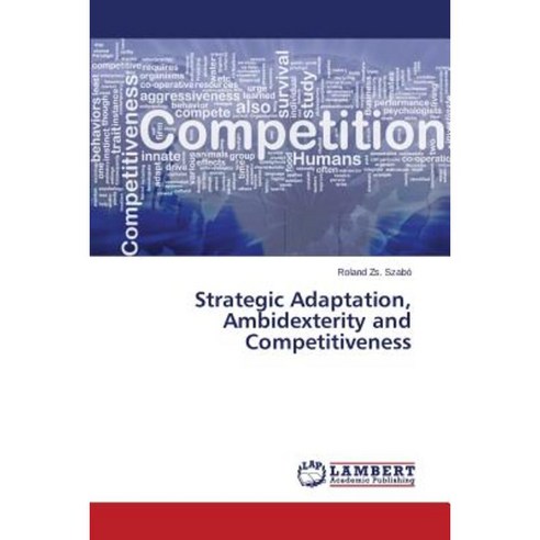 Strategic Adaptation Ambidexterity and Competitiveness Paperback, LAP Lambert Academic Publishing