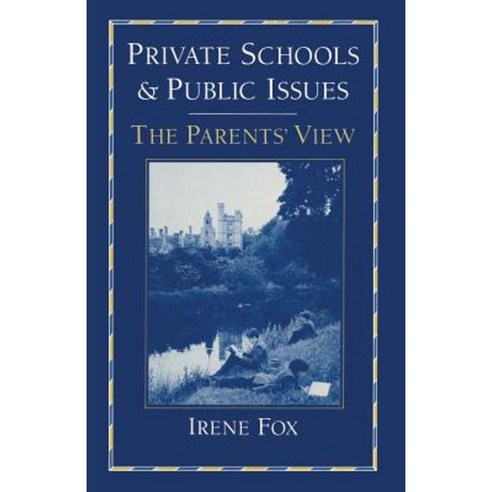 Private Schools and Public Issues: The Parents'' View Paperback, Palgrave MacMillan