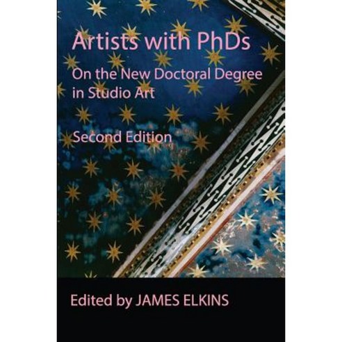 Artists with PhDs: On the New Doctoral Degree in Studio Art Paperback, New Academia Publishing, LLC