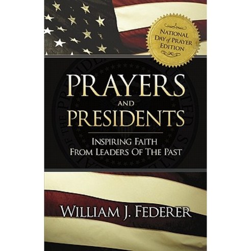Prayers & Presidents - Inspiring Faith from Leaders of the Past ...