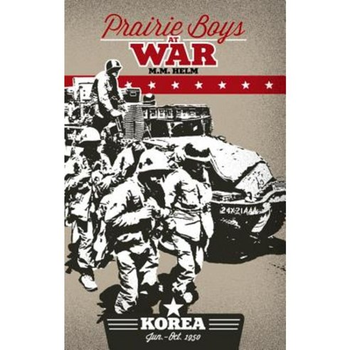 Prairie Boys at War: Korea: Volume I: June - October 1950 Paperback, Prairie Boy Books