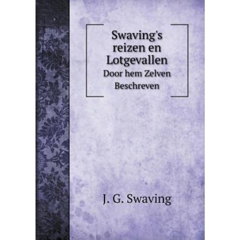 Swaving''s Reizen En Lotgevallen Door Hem Zelven Beschreven Paperback, Book on Demand Ltd.