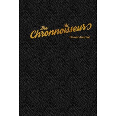 The Chronnoisseur - Flower Journal Paperback, Lulu.com