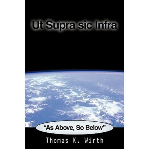UT Supra Sic Infra: As Above So Below Paperback, Authorhouse