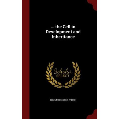 ... the Cell in Development and Inheritance Hardcover, Andesite Press