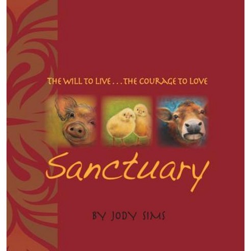 Sanctuary: The Will to Live . . . the Courage to Love Hardcover, Jody Sims Enterprises