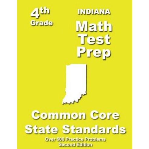 Indiana 4th Grade Math Test Prep: Common Core Learning Standards Paperback, Createspace Independent Publishing Platform
