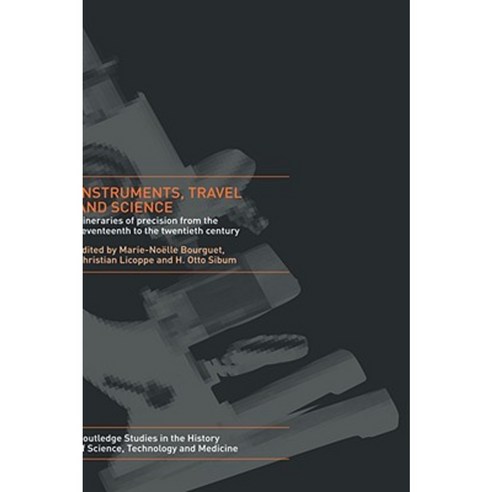 Instruments Travel and Science: Itineraries of Precision from the Seventeenth to the Twentieth Century Hardcover, Routledge