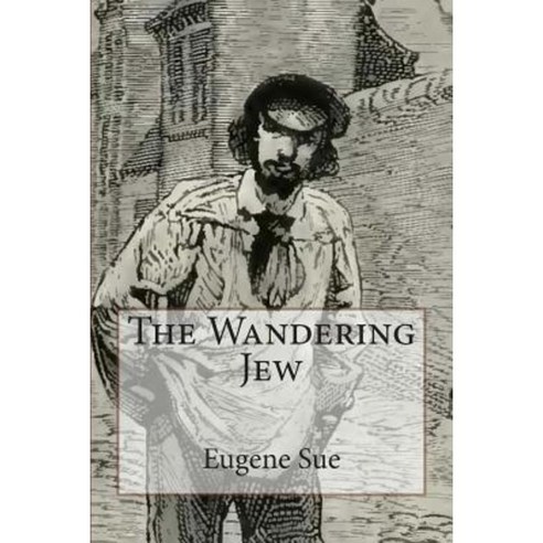 The Wandering Jew: Complete Paperback, Createspace Independent Publishing Platform
