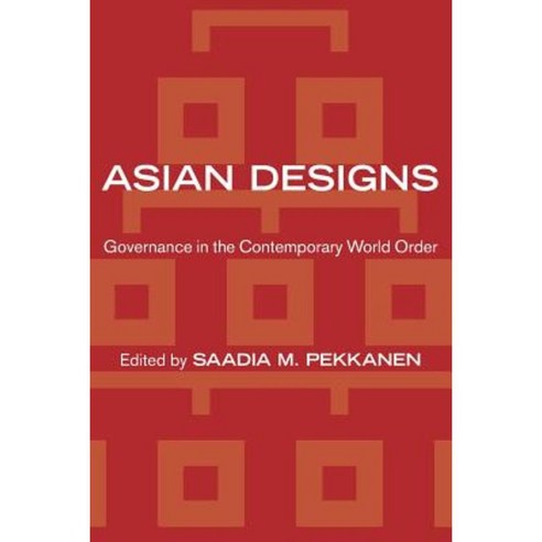 Asian Designs: Governance in the Contemporary World Order Paperback, Cornell University Press