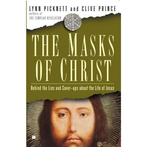 The Masks of Christ: Behind the Lies and Cover-Ups about the Life of Jesus Paperback, Touchstone Books