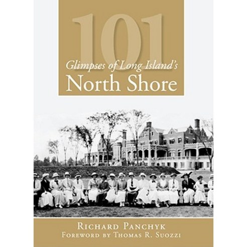 101 Glimpses of Long Island''s North Shore Paperback, History Press (SC)