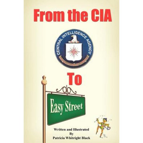 From the CIA to Easy Street Paperback, Authorhouse