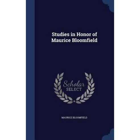 Studies in Honor of Maurice Bloomfield Hardcover, Sagwan Press