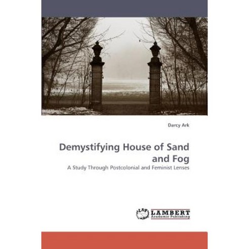 Demystifying House of Sand and Fog Paperback, LAP Lambert Academic Publishing