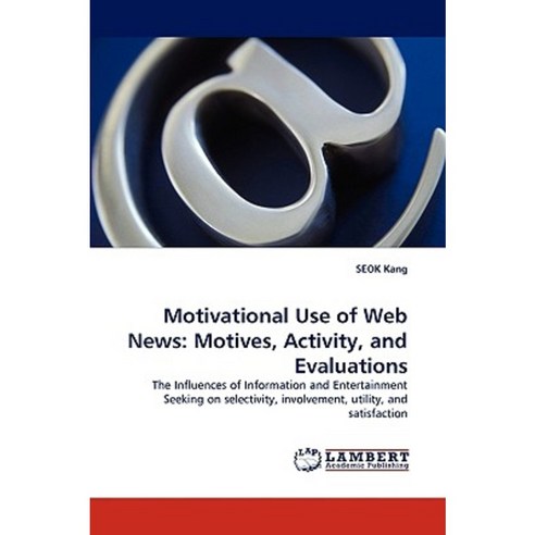 Motivational Use of Web News: Motives Activity and Evaluations Paperback, LAP Lambert Academic Publishing