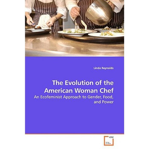 The Evolution of the American Woman Chef Paperback, VDM Verlag