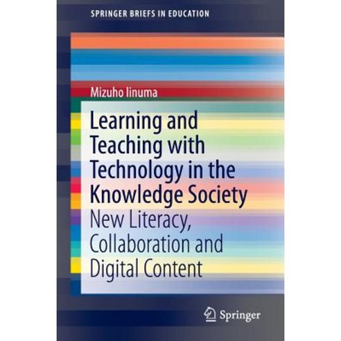 Learning and Teaching with Technology in the Knowledge Society: New Literacy Collaboration and Digital Content Paperback, Springer