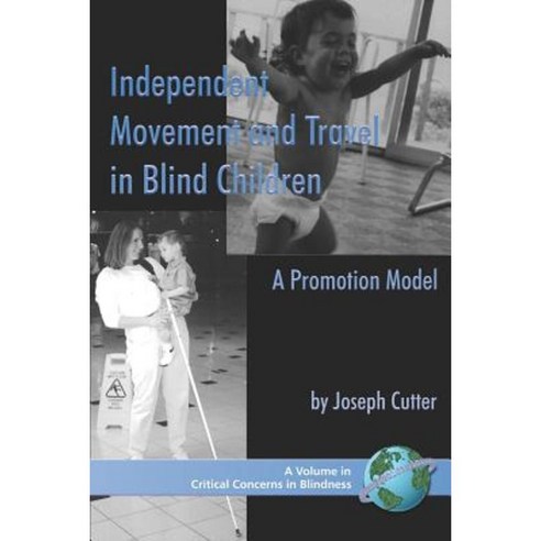 Independent Movement and Travel in Blind Children: A Promotion Model (PB) Paperback, Information Age Publishing