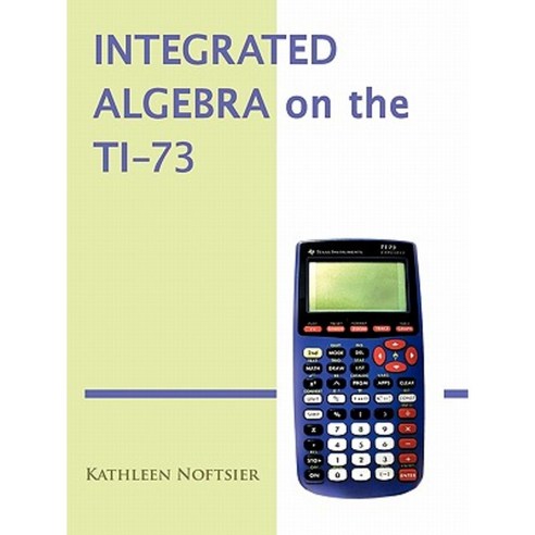 Integrated Algebra on the Ti-73 Paperback, Trafford Publishing