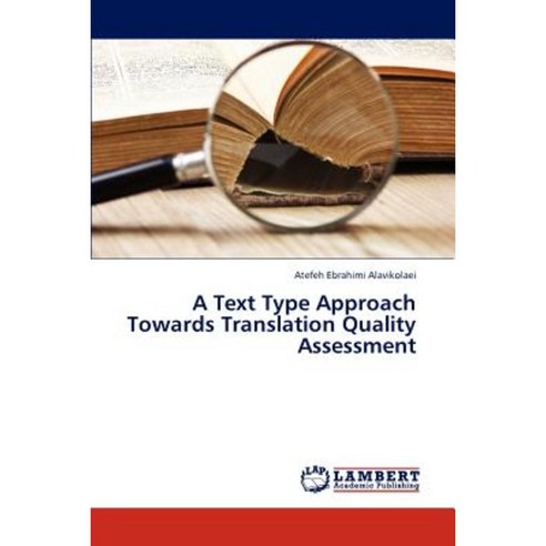 A Text Type Approach Towards Translation Quality Assessment Paperback, LAP Lambert Academic Publishing