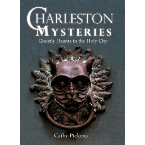 Charleston Mysteries: Ghostly Haunts in the Holy City Paperback, History Press (SC)