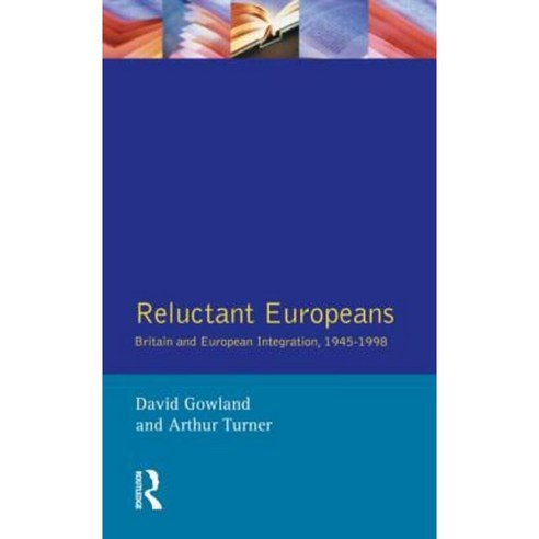 Reluctant Europeans: Britain and European Integration 1945-1998 Paperback, Pearson