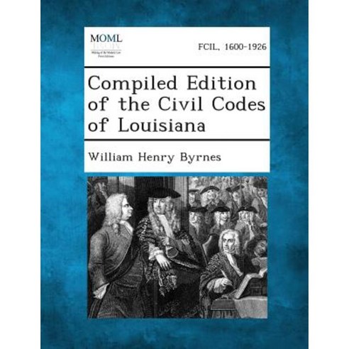 Compiled Edition of the Civil Codes of Louisiana Paperback, Gale, Making of Modern Law