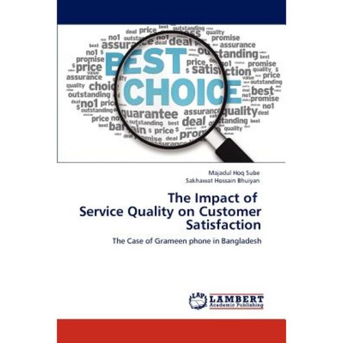 The Impact of Service Quality on Customer Satisfaction Paperback, LAP Lambert Academic Publishing