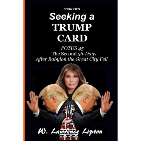Seeking a Trump Card: The Second Fifty-Six Days After Babylon the Great City Fel Paperback, Createspace Independent Publishing Platform