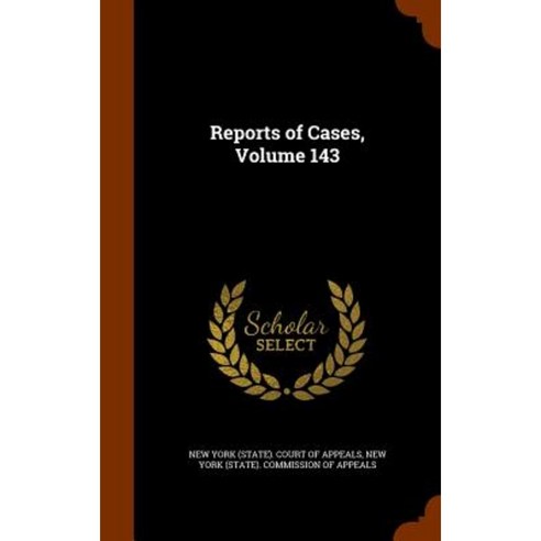 Reports of Cases Volume 143 Hardcover, Arkose Press