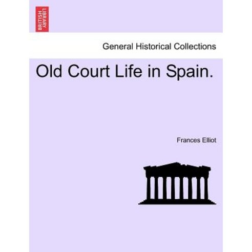 Old Court Life in Spain. Paperback, British Library, Historical Print Editions