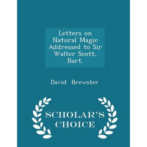 Letters on Natural Magic Addressed to Sir Walter Scott Bart. - Scholar''s Choice Edition Paperback