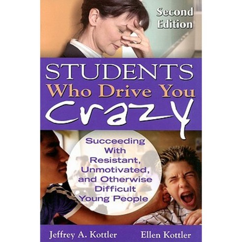 Students Who Drive You Crazy: Succeeding with Resistant Unmotivated and Otherwise Difficult Young People Paperback, Corwin Publishers