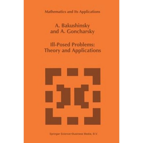 Ill-Posed Problems: Theory and Applications Paperback, Springer