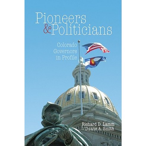 Pioneers & Politicians: Colorado Governors in Profile Paperback, Fulcrum Group