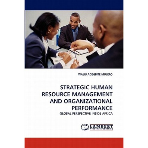 Strategic Human Resource Management and Organizational Performance Paperback, LAP Lambert Academic Publishing