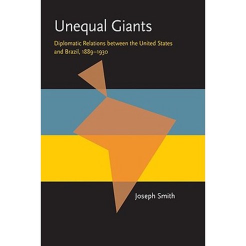 Unequal Giants: Diplomatic Relations Between the United States and Brazil 1889-1930 Paperback, University of Pittsburgh Press