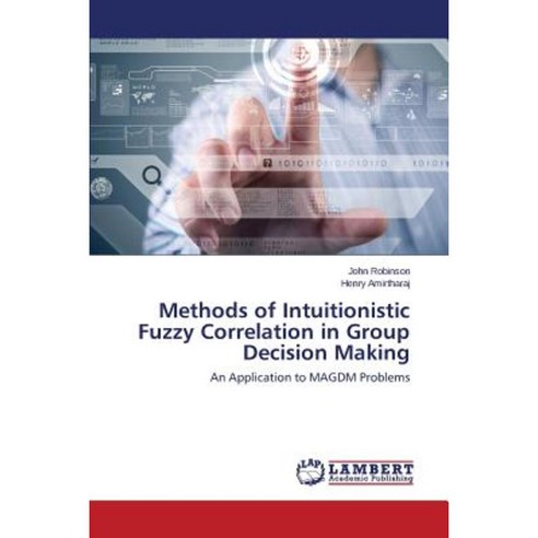 Methods of Intuitionistic Fuzzy Correlation in Group Decision Making Paperback, LAP Lambert Academic Publishing