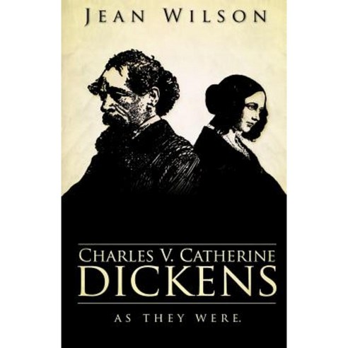 Charles V Catherine Dickens: As They Were Paperback, Createspace Independent Publishing Platform
