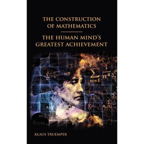 The Construction of Mathematics: The Human Mind''s Greatest Achievement Hardcover, Leibniz Company