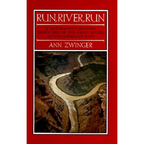 Run River Run: A Naturalist''s Journey Down One of the Great Rivers of the West Paperback, University of Arizona Press