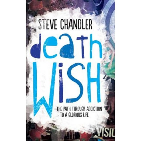 Death Wish: The Path Through Addiction to a Glorious Life Hardcover, Maurice Bassett