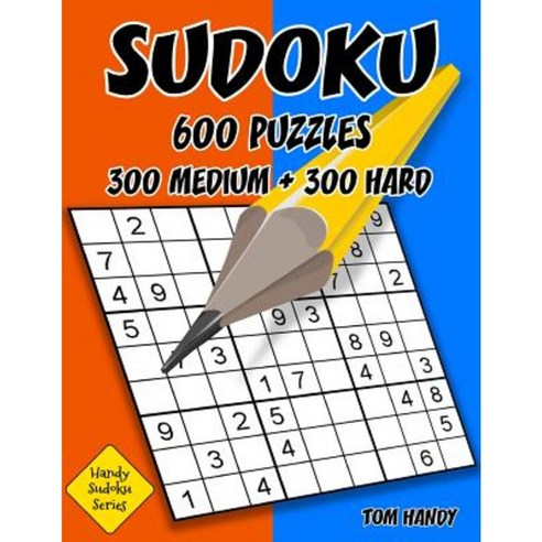 Sudoku: 600 Puzzles. 300 Medium and 300 Hard: Handy Sudoku Series Book Paperback, Createspace Independent Publishing Platform