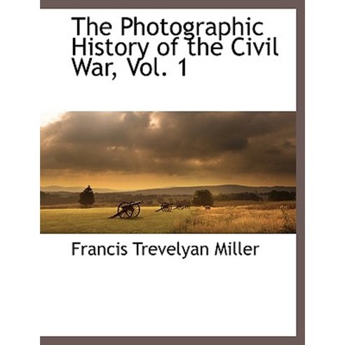 The Photographic History of the Civil War Vol. 1 Paperback, BCR (Bibliographical Center for Research)