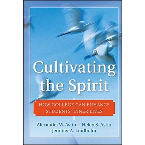 Cultivating the Spirit: How College Can Enhance Students'' Inner Lives Hardcover, Jossey-Bass