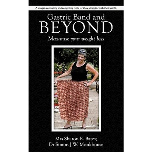 Gastric Band and Beyond: Maximise Your Weight Loss Paperback, Authorhouse