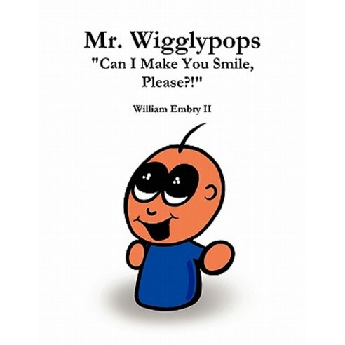 Mr. Wigglypops Can I Make You Smile Please?! Paperback, Lulu.com